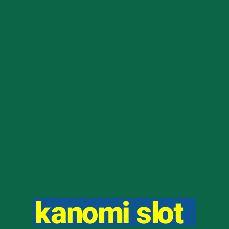 kanomi slot