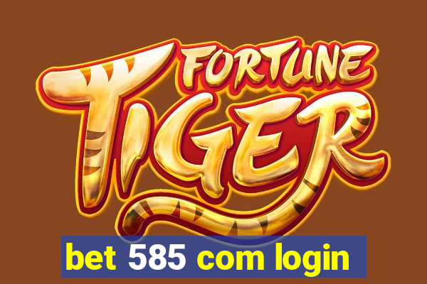 bet 585 com login