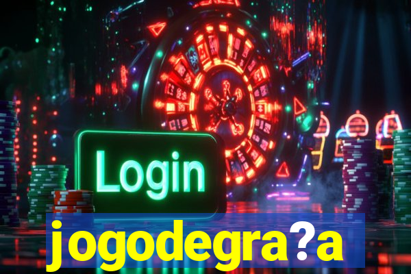 jogodegra?a