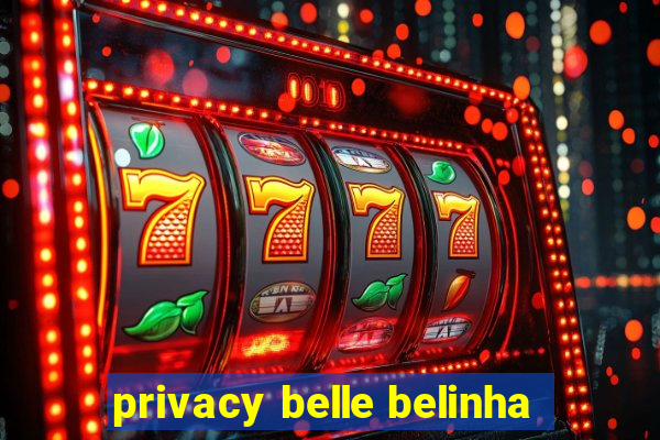 privacy belle belinha