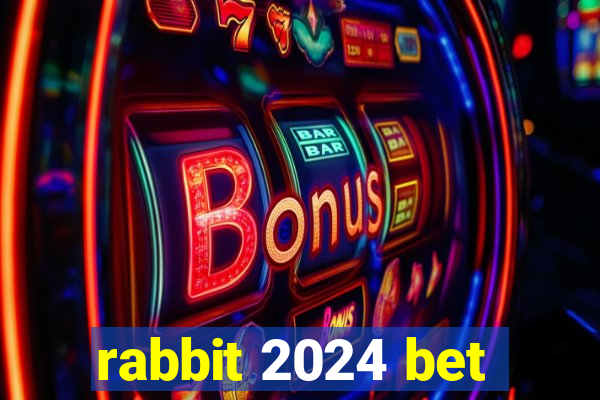 rabbit 2024 bet