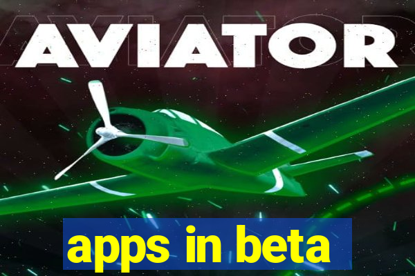 apps in beta