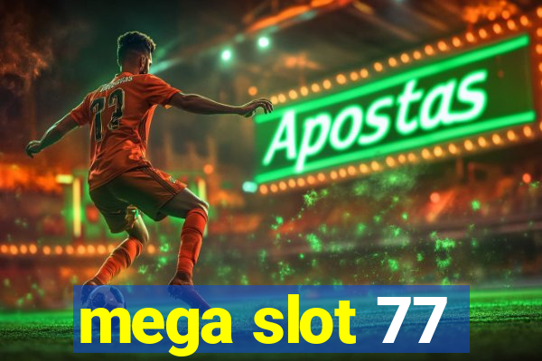 mega slot 77