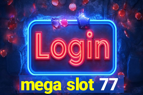 mega slot 77