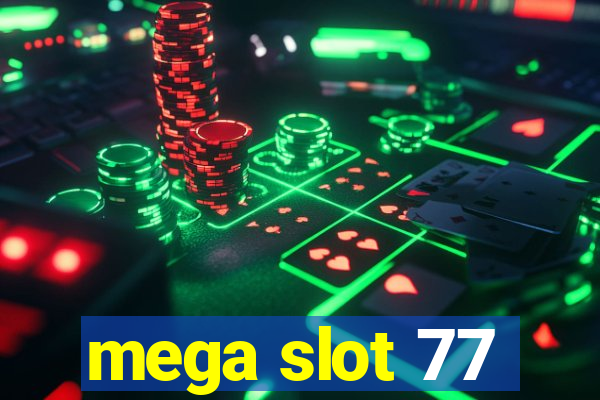 mega slot 77