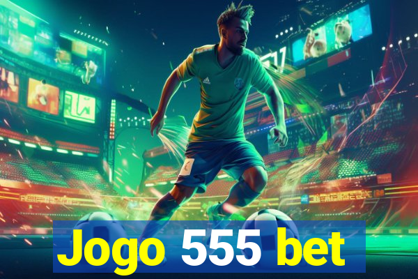 Jogo 555 bet