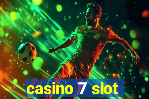 casino 7 slot