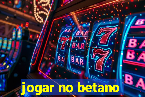 jogar no betano