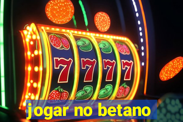 jogar no betano