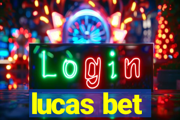 lucas bet