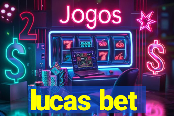 lucas bet