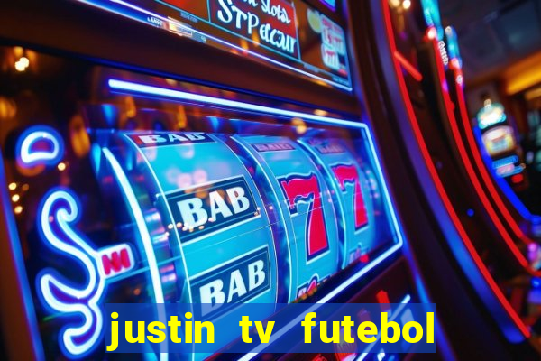 justin tv futebol ao vivo