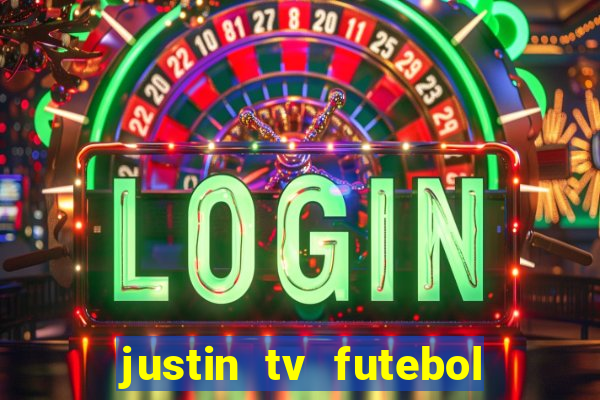 justin tv futebol ao vivo