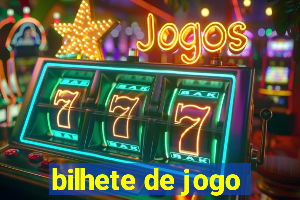 bilhete de jogo