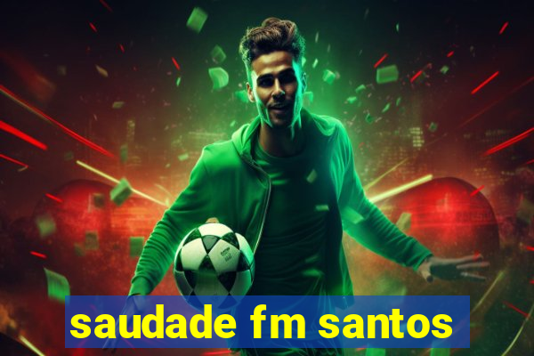 saudade fm santos