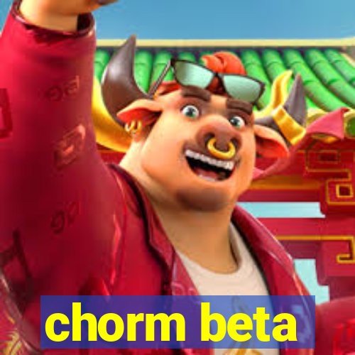 chorm beta