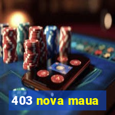 403 nova maua