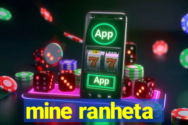 mine ranheta