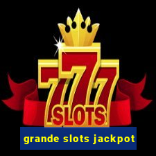 grande slots jackpot