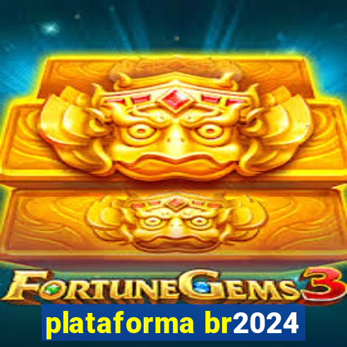 plataforma br2024