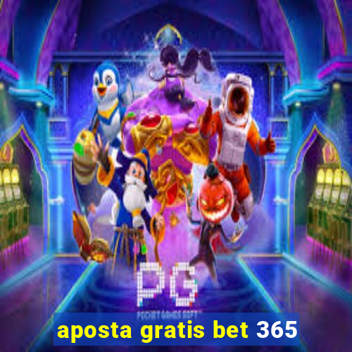 aposta gratis bet 365