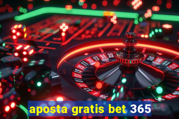 aposta gratis bet 365