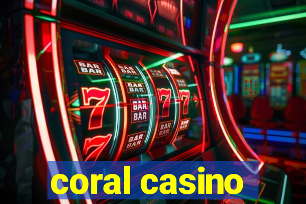 coral casino