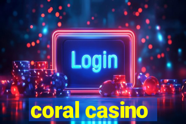 coral casino