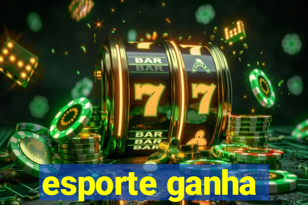 esporte ganha