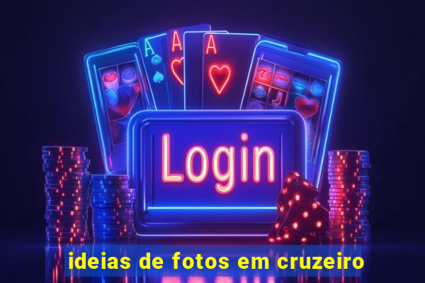 ideias de fotos em cruzeiro