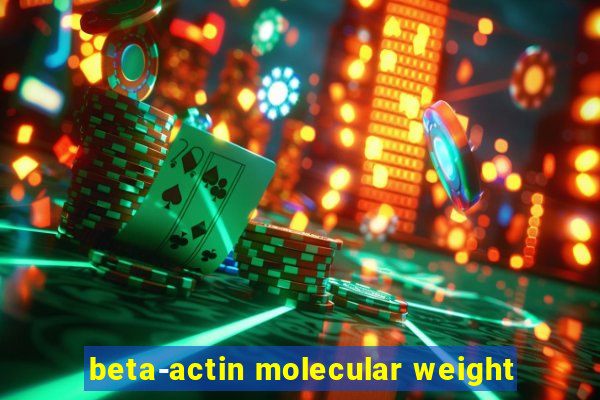 beta-actin molecular weight