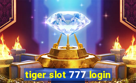 tiger slot 777 login