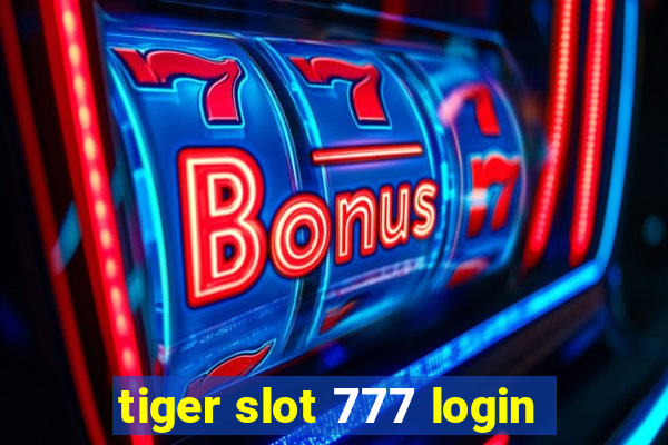 tiger slot 777 login