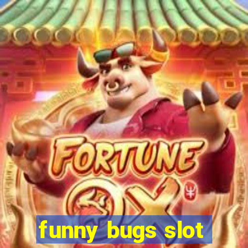 funny bugs slot