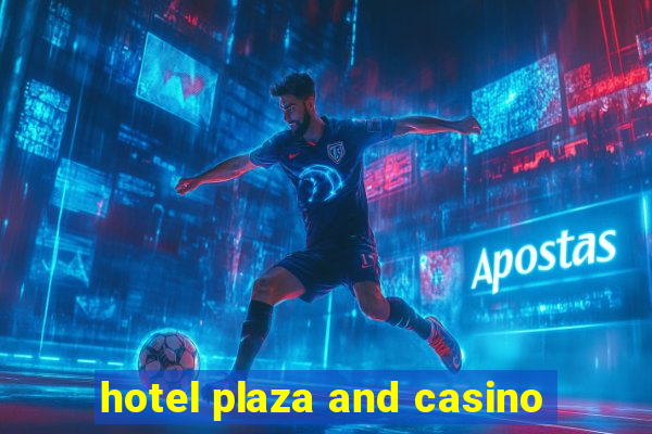 hotel plaza and casino