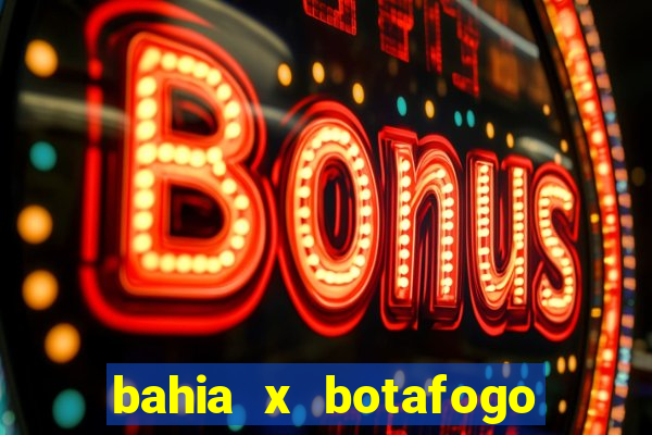 bahia x botafogo onde assistir