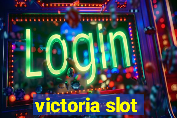 victoria slot