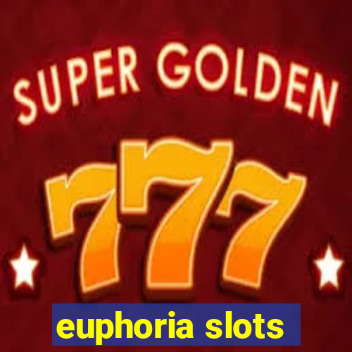 euphoria slots