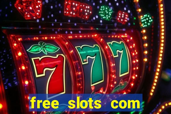 free slots com free slots com