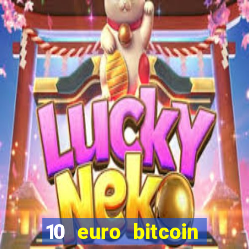 10 euro bitcoin casino bonus ohne einzahlung