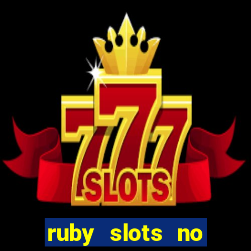 ruby slots no deposit bonuses