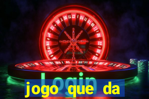 jogo que da dinheiro 2024