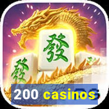 200 casinos