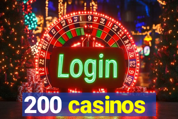 200 casinos