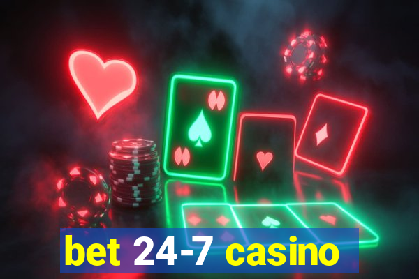 bet 24-7 casino