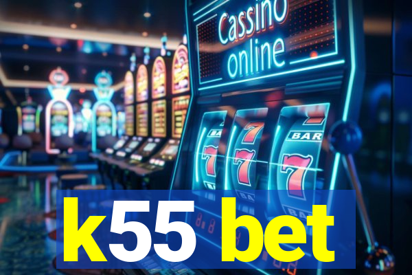 k55 bet