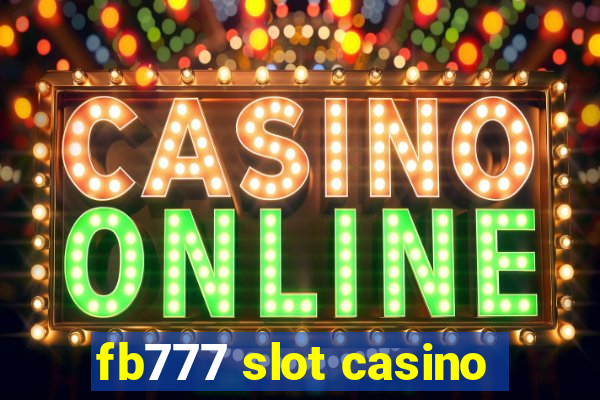 fb777 slot casino