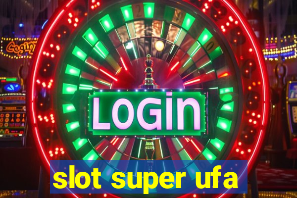 slot super ufa