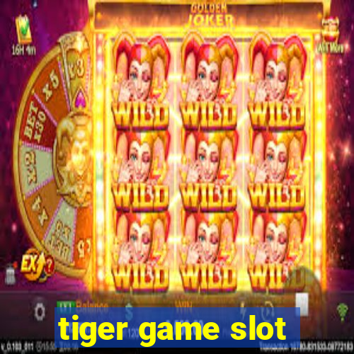 tiger game slot