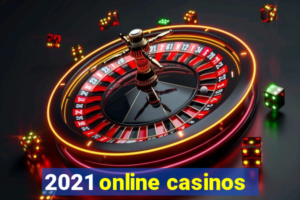 2021 online casinos